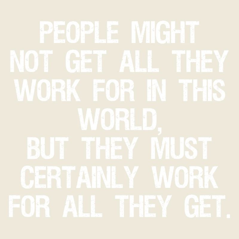 people might not get all they work for in this