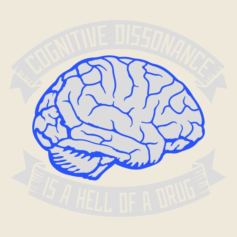Cognitive Dissonance Is A Hell Of A Drug Spruch