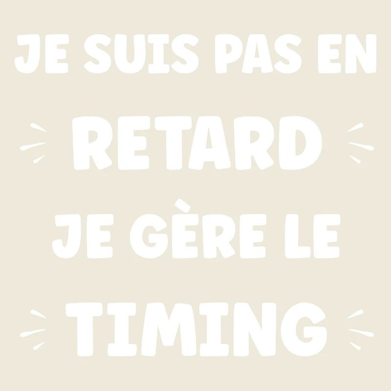 I'm not late, I manage the timing