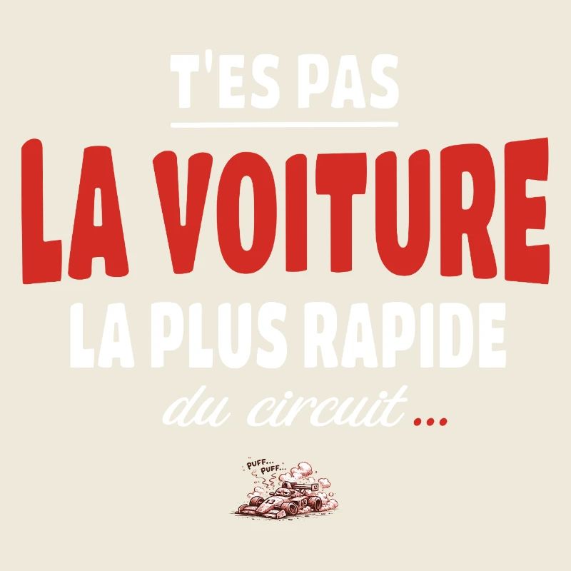 T’es pas la voiture la plus rapide du circuit