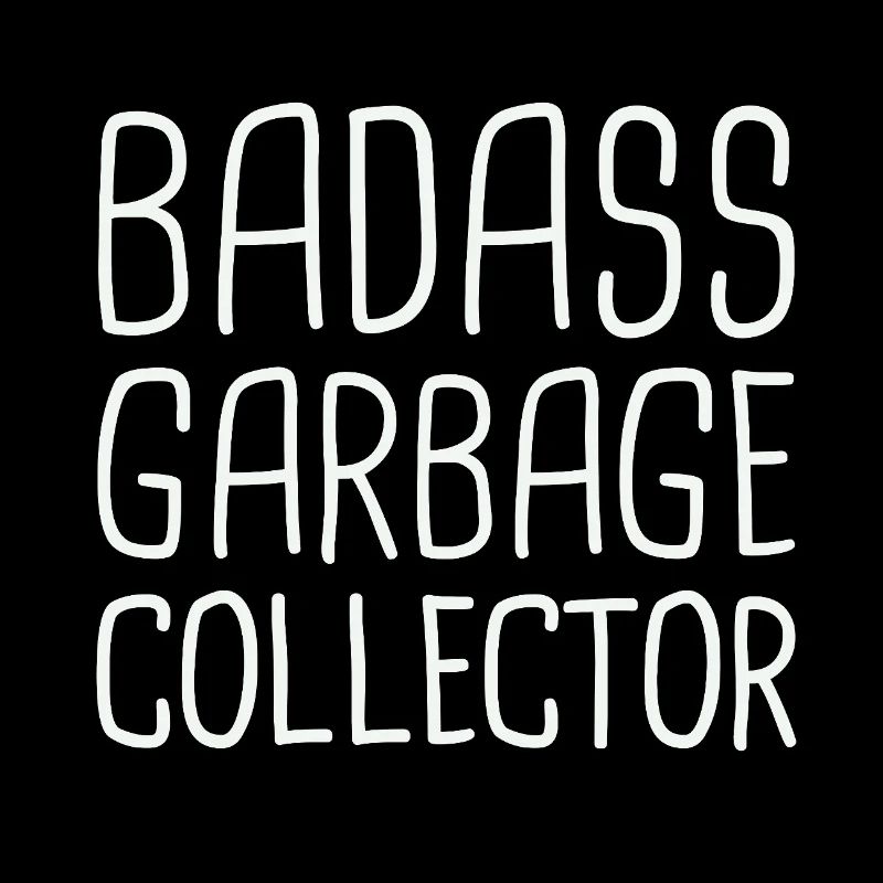 Garbage Collector Badass
