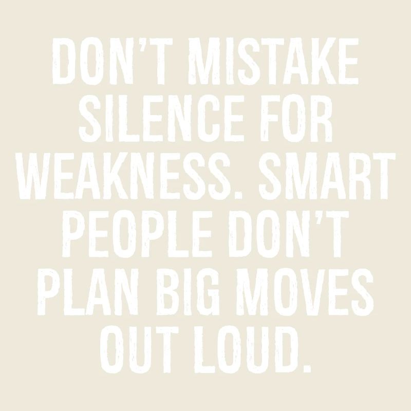 don't mistake silence for weakness smart people