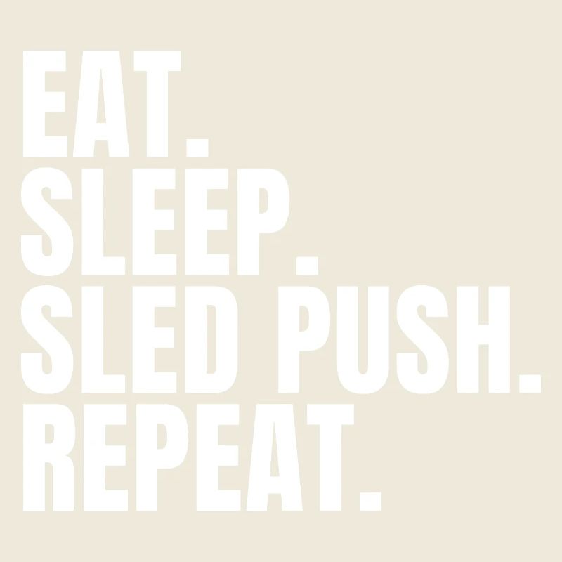 Eat Sleep Sled Push Repeat Funny Gym Workout