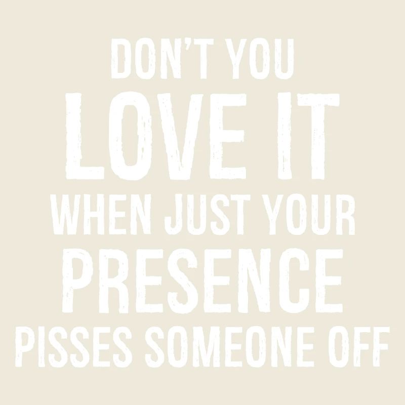 Don't you love it presence funny shirt