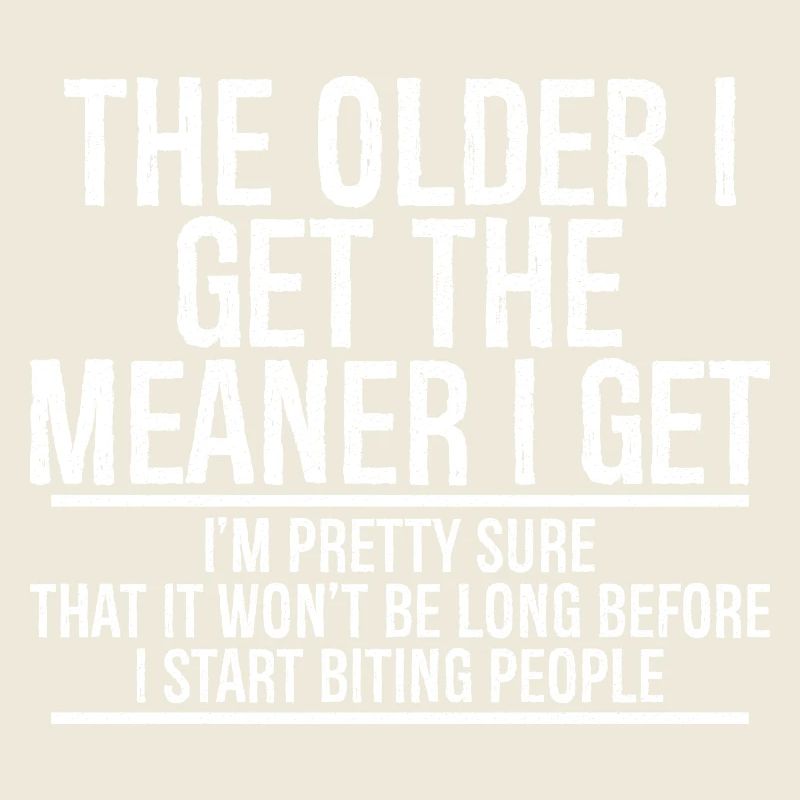 plus je vieillis, plus je deviens méchant, j’en suis presque sûr