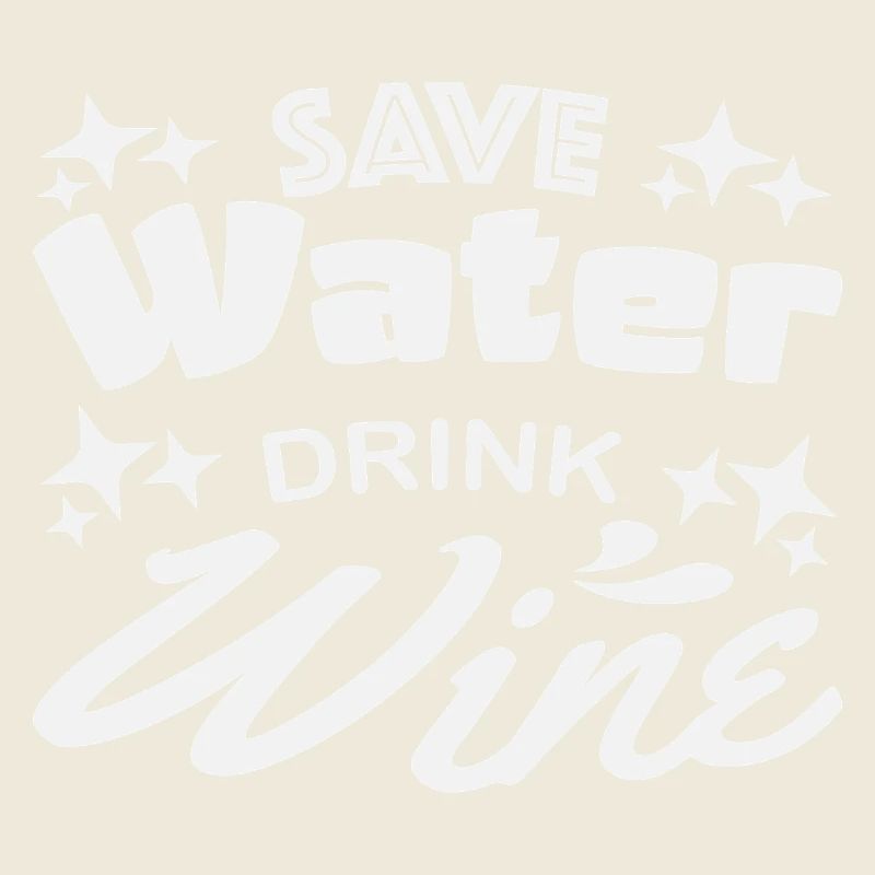 Save water drink wine