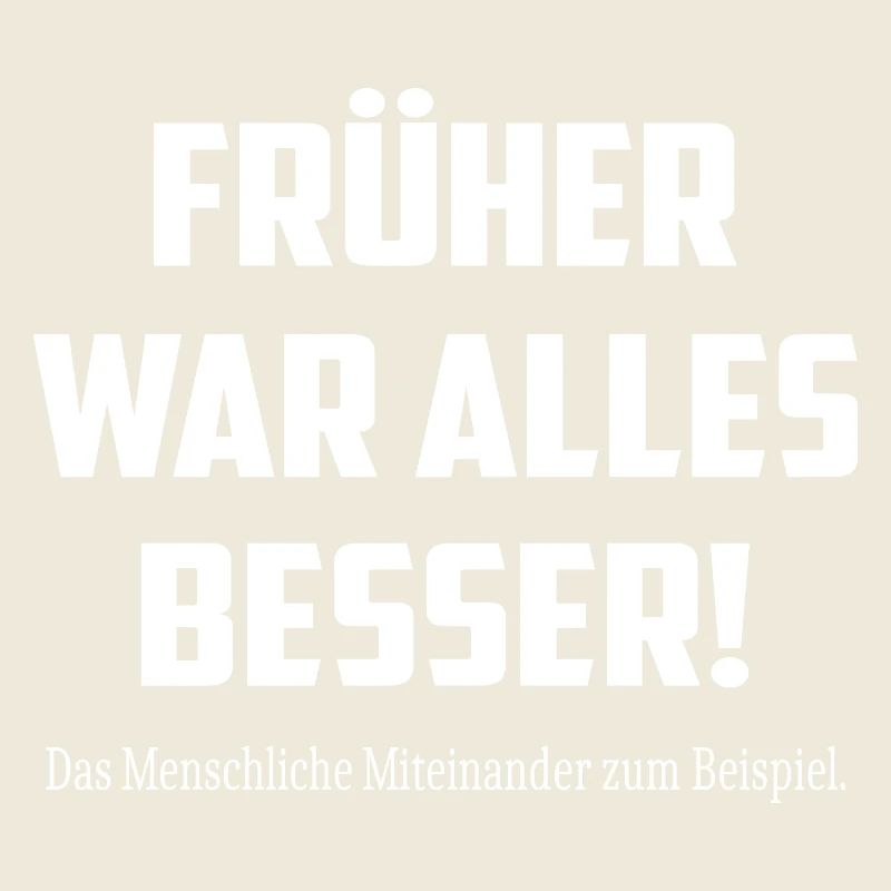 Früher war alles Besser !