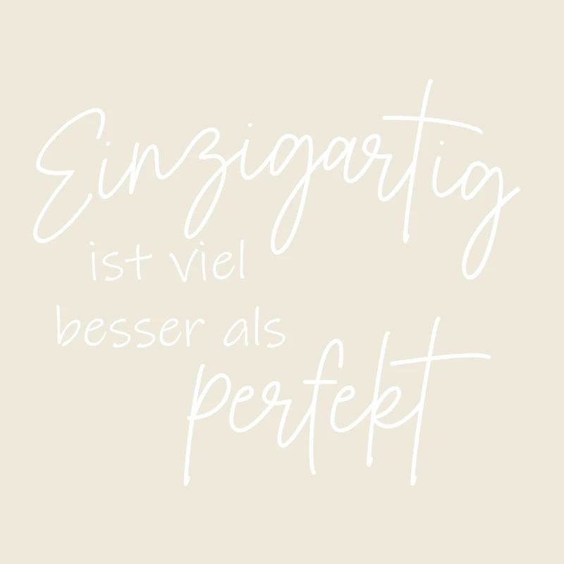 Einzigartig ist viel besser als perfekt