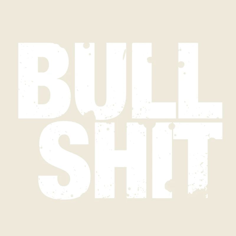 Bullshit - that's nonsense!