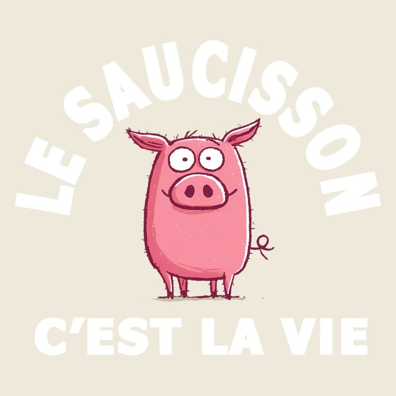 le saucisson c'est la vie humour