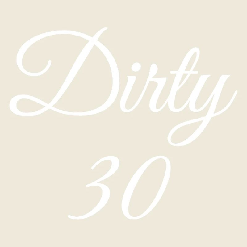Dirty 30 30e anniversaire