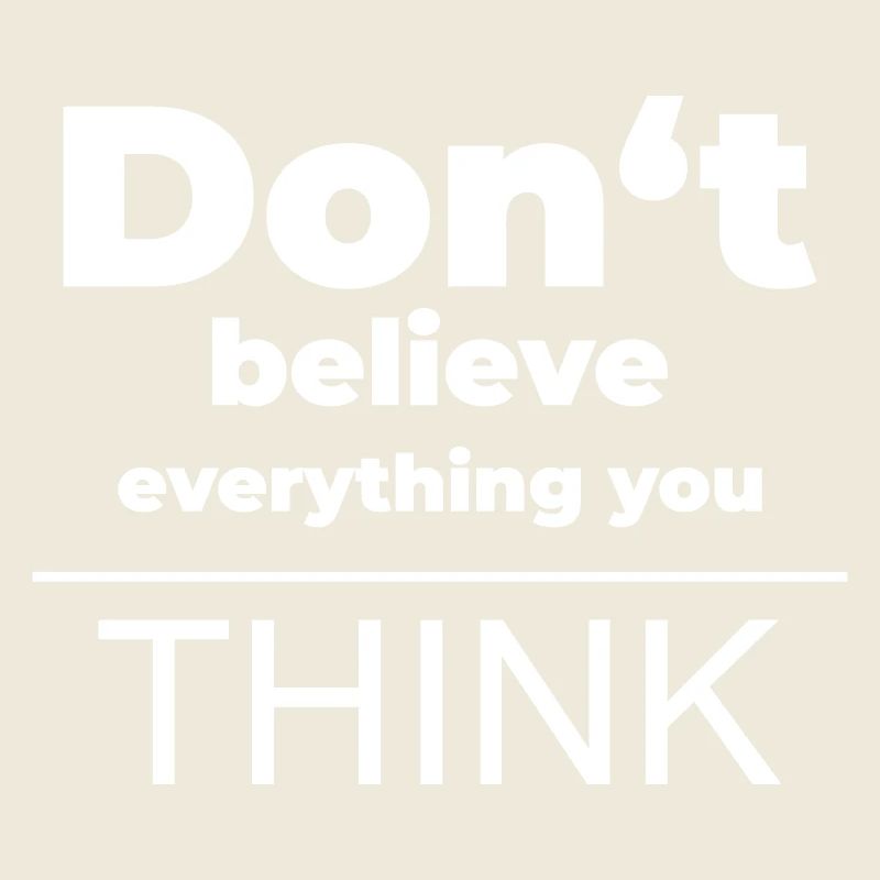 Don't believe everything you think | Mindset Shirt