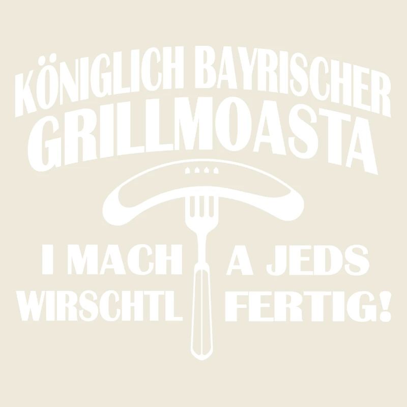KÖNIGLICH BAYRISCHER GRILLMOASTA
