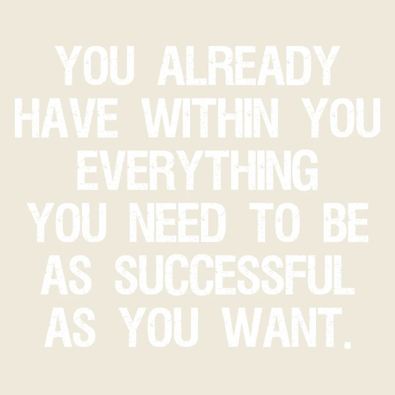 Du hast schon alles in dir, was du brauchst.