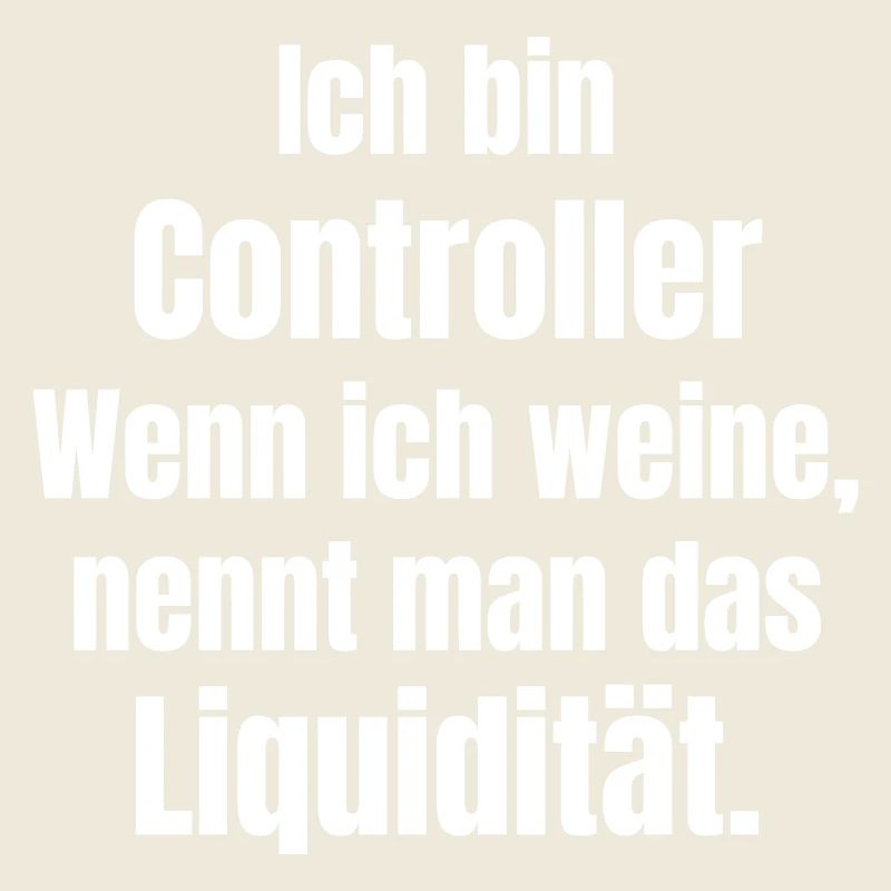 Ich bin Controller Liquidität Spruch