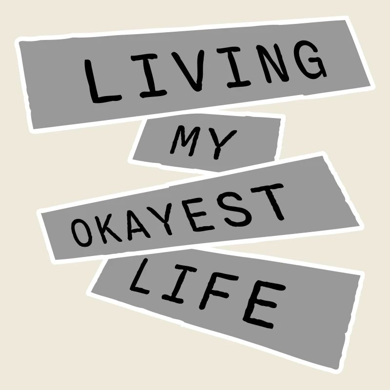 Living My Okayest Life Funny Mediocre Saying