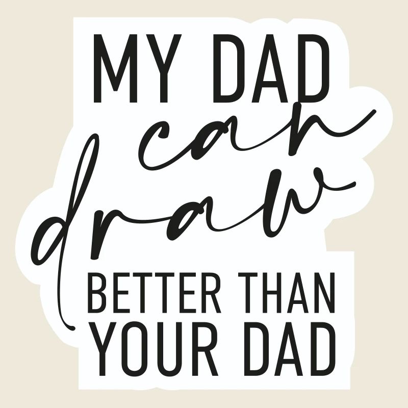 My dad can draw better than your dad