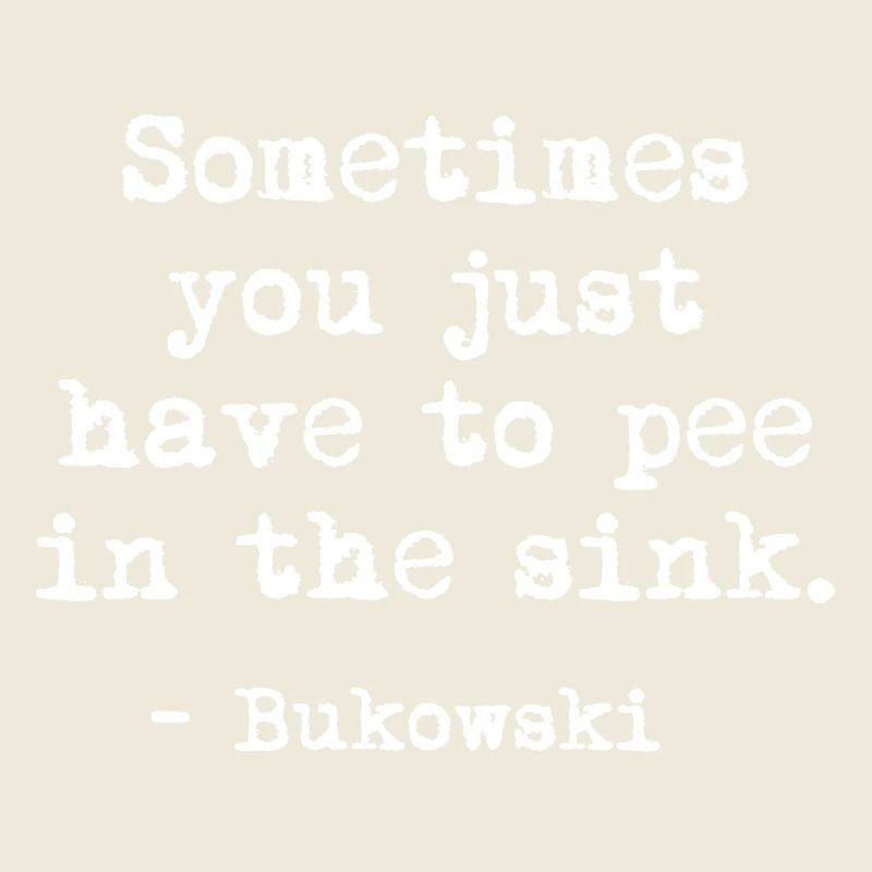 Charles Bukowski Bold Quote Tee