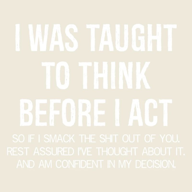 On m’a appris à réfléchir avant d’agir drôlement