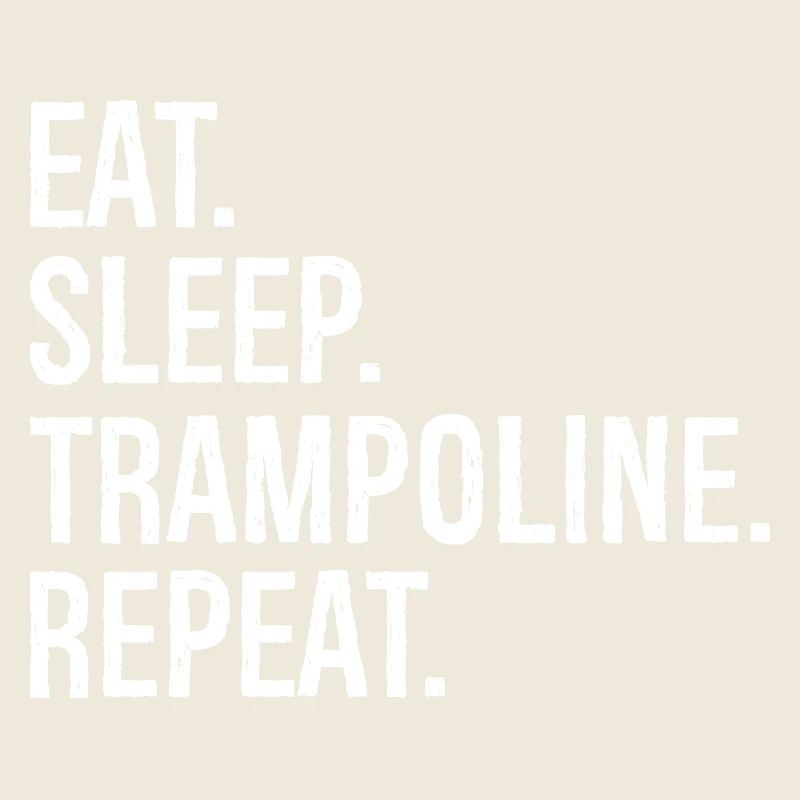 Eat Sleep Trampoline Repeat
