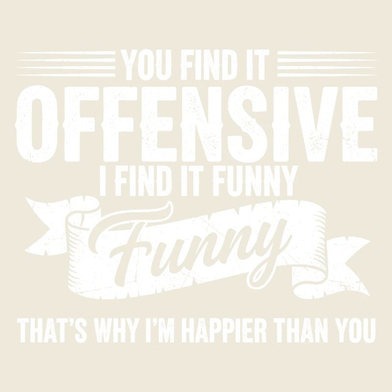 Sarcastic Offensive Happy Feeling Quote