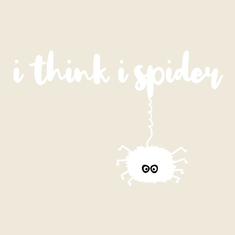 i think i spider, ich glaub ich spinne Lustig