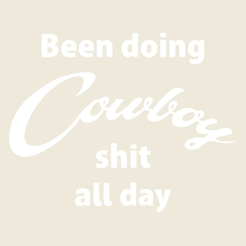 Been Doing Cowboy Shit All Day