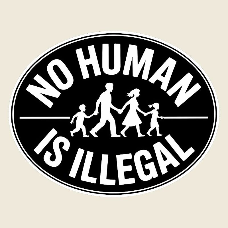 No Human Illegal - Refugees welcome