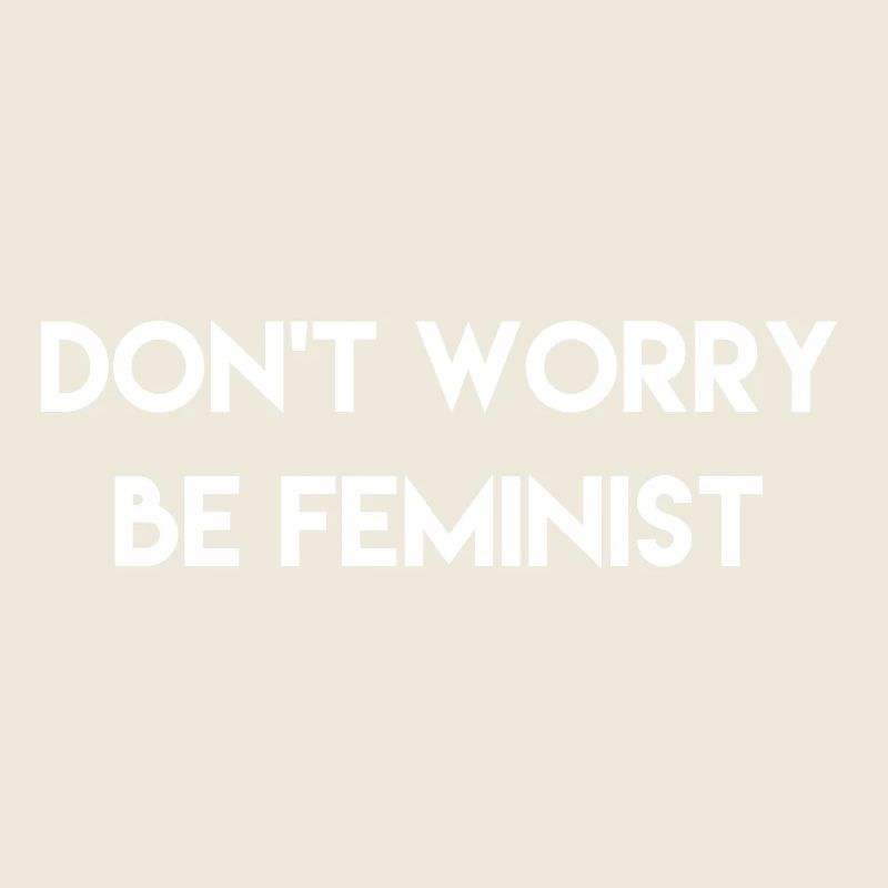 Mach dir keine Sorgen, sei feministisch