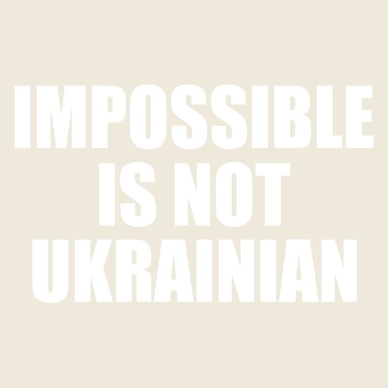 impossible is not ukrainian - ukraine