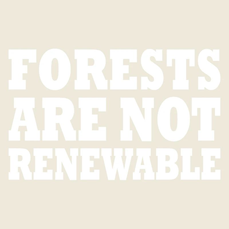 forests are not renewable