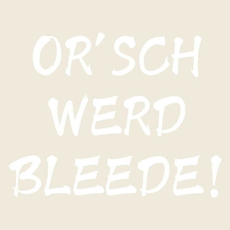 Orsch werd Bleede Funny Ossi Saying Funny Gift 