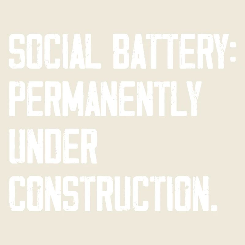 Social Battery: Permanently Under Construction
