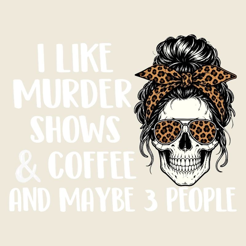 Murder Shows Coffee Maybe 3 People Funny