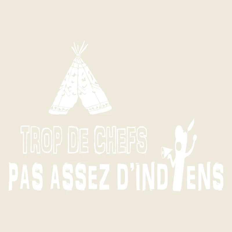 TROP DE CHEFS, PAS ASSEZ D'INDIENS