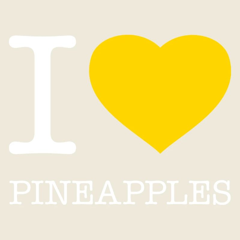 I LOVE PINEAPPLES