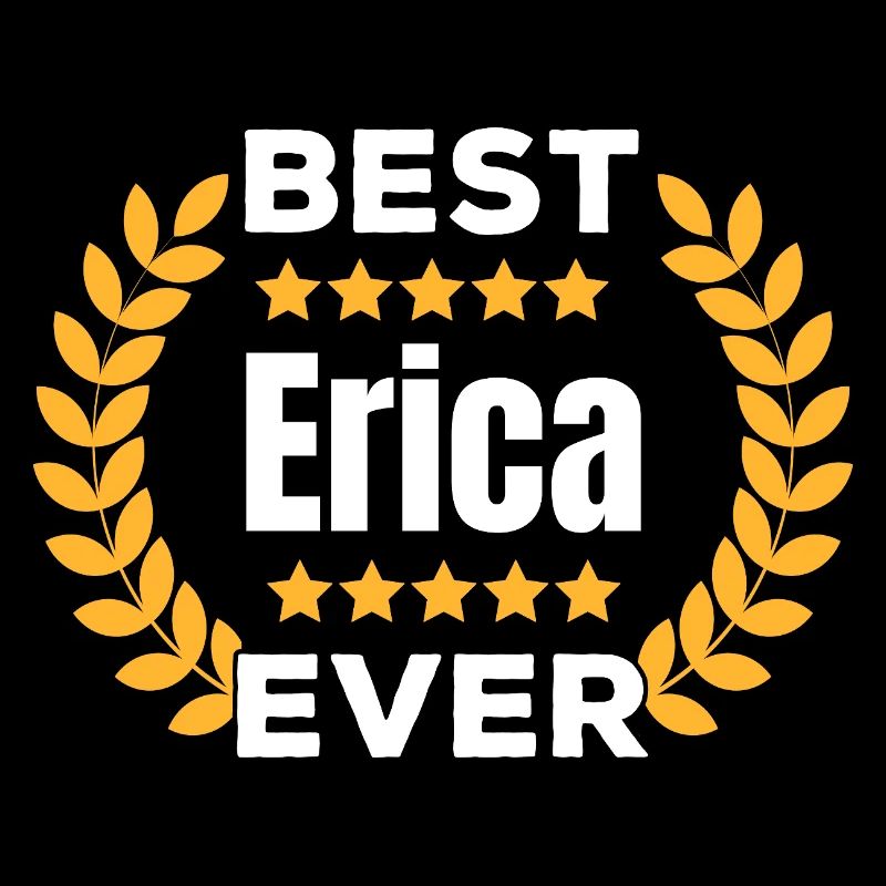 Best Erica Ever Legend Name Gift