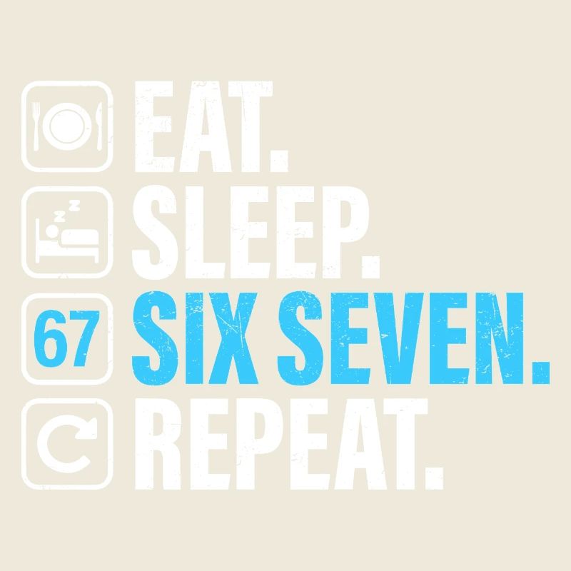 67 - Sixty Seven Number 67 Meme Eat Sleep Six 7