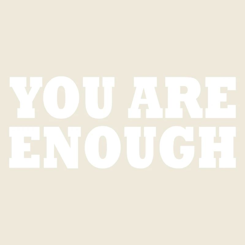 You are enough