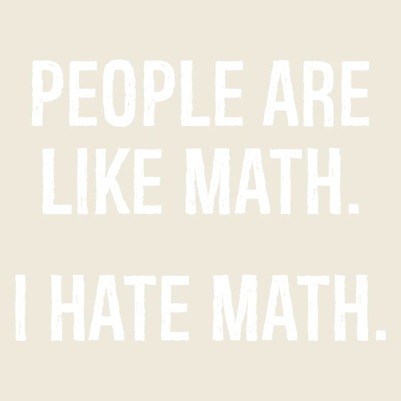 people are like math I hate math funny shirt