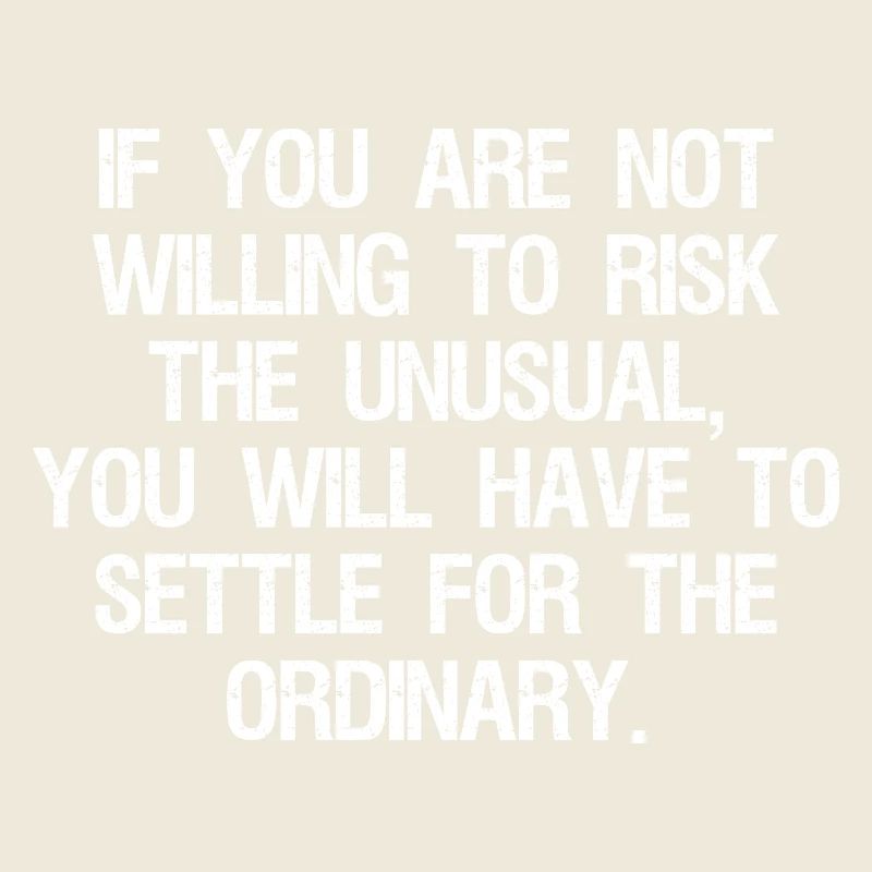 Si vous n’êtes pas prêt à risquer l’inhabituel, vous