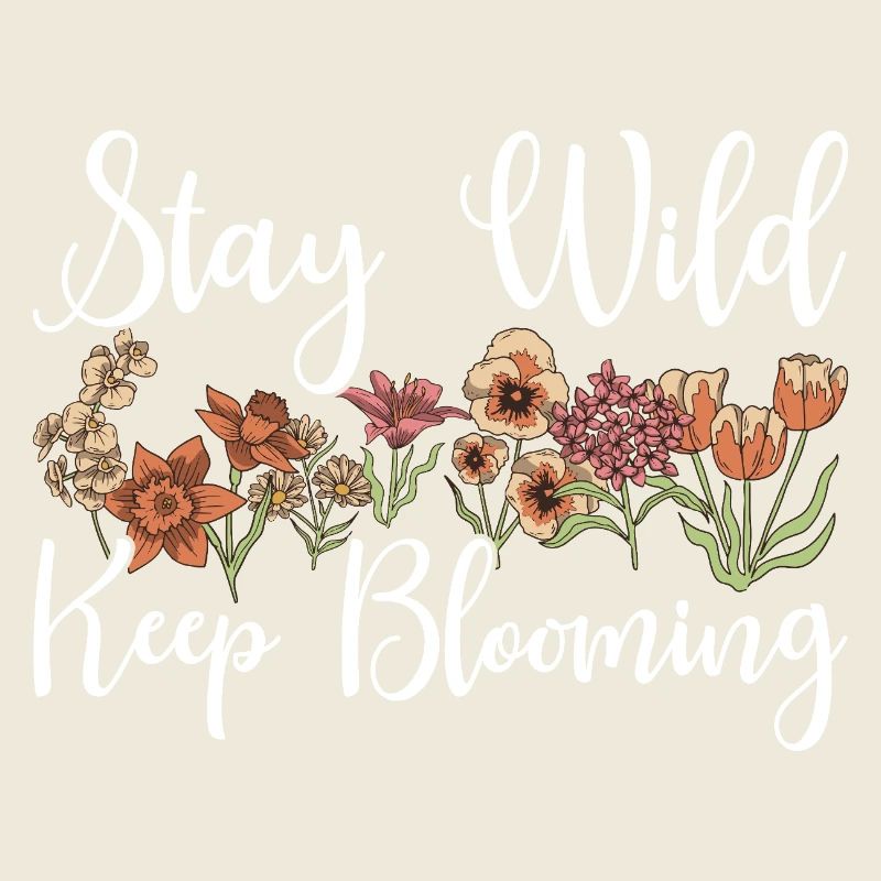 Stay Wild Keep Blooming Floral