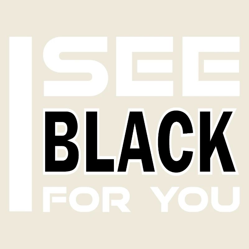 I See Black For You