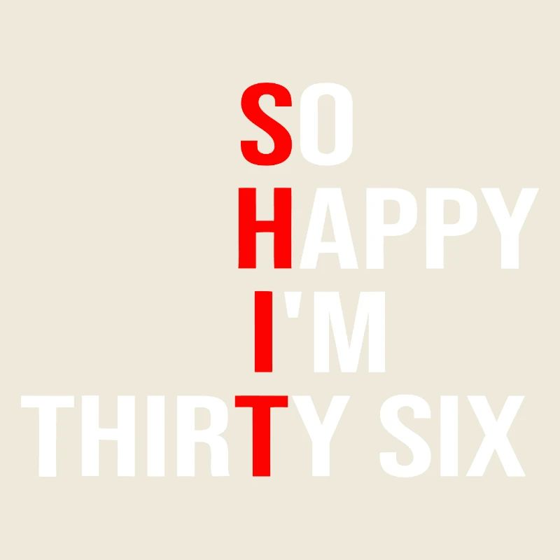 So Happy I'm Thirty Six