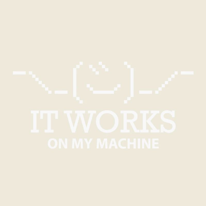 it works on my machine