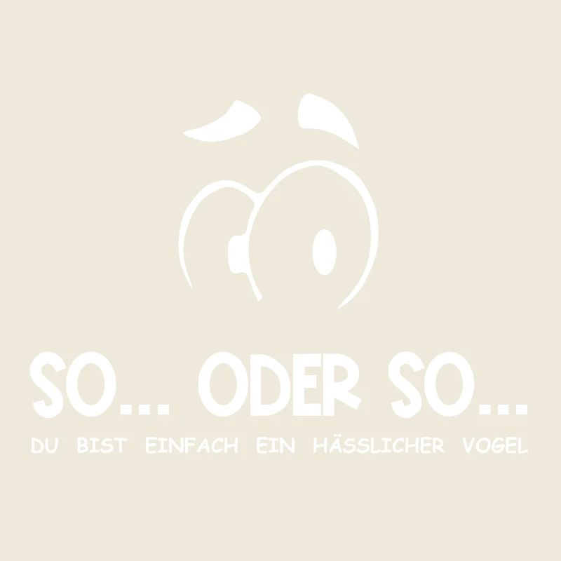 So...Oder So: Hässlicher Vogel - Weiß