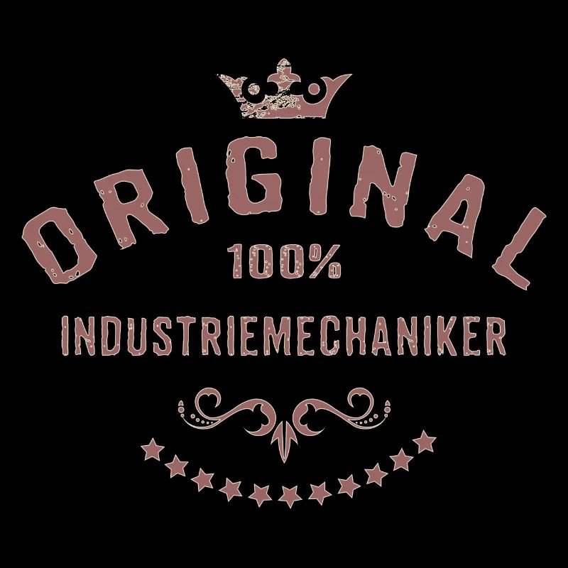 Original 100 Prozent Industriemechaniker -