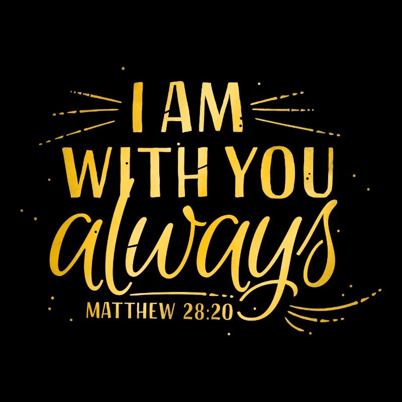 I am with you always