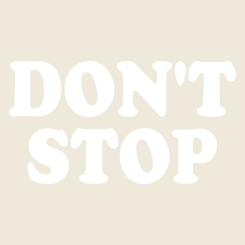 Dont stop