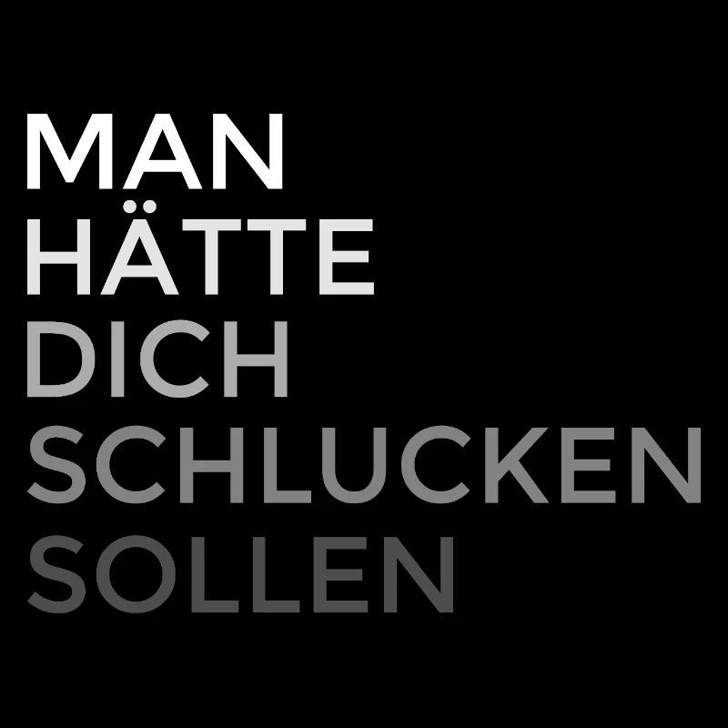 man hätte dich schlucken sollen